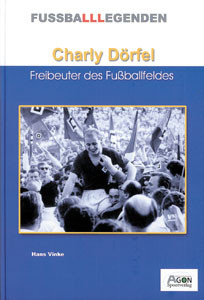 Charly Dörfel - Freibeuter des Fußballfeldes.