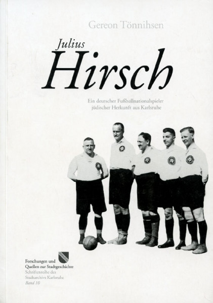 Julius Hirsch. Ein deutscher Fußballnationalspieler jüdischer Herkunft aus Karlsruhe.