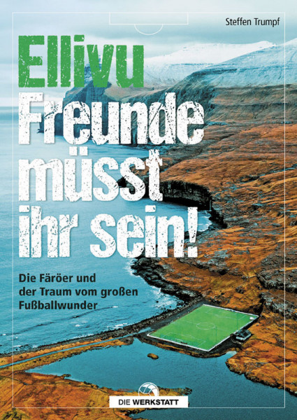 Ellivu Freunde müsst ihr sein - Die Färöer und der Traum vom großen Fußballwunder