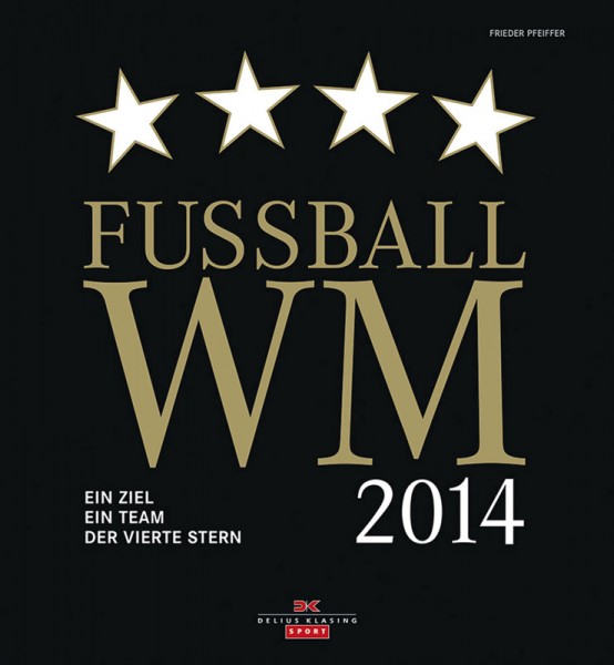 Fußball-WM 2014: Ein Ziel - Ein Team - Der vierte Stern.