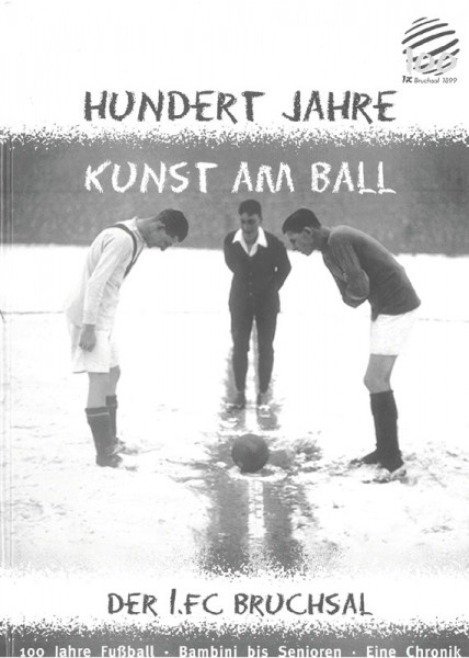 Hundert Jahre Kunst am Ball. Der 1.FC Bruchsal.