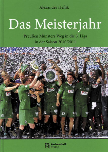 Das Meisterjahr. Preußen Münsters Weg in die 3.Liga in der Saison 2020/2011.