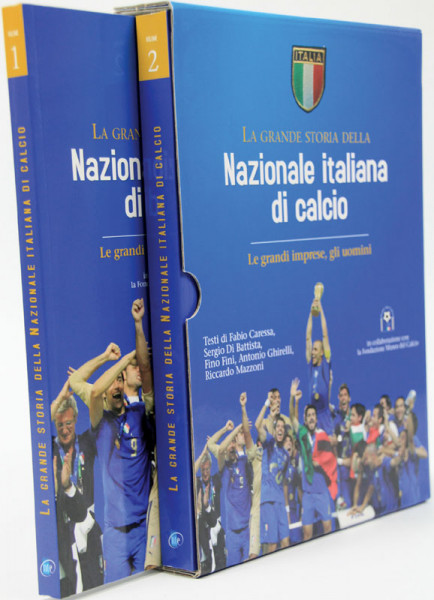 La Grande Storia della Nazionale Italiana di Calcio. Le grande imprese, gli uomini.