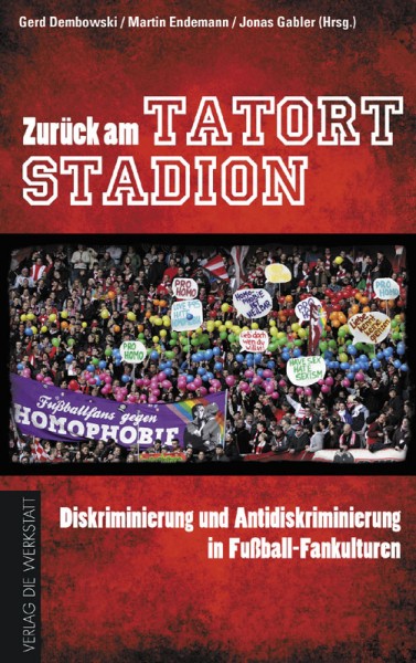 Zurück am Tatort Stadion - Diskriminierung und Antidiskriminierung in Fußball-Fankulturen.