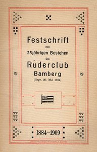 Festschrift zum 25jährigen Bestehen des Ruder-Club Bamberg (gegr. 20.Mai 1884).
