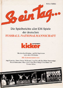 So ein Tag... Die Spielberichte aller EM-Spiele der deutschen Fußball-Nationalmannschaft von 1960 bis 1996 aus dem KICKER.