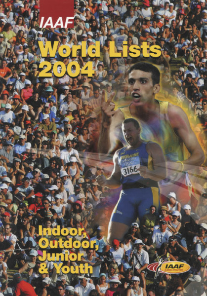 IAAF World Lists 2004 - Indoor, Outdoor, Junior & Youth