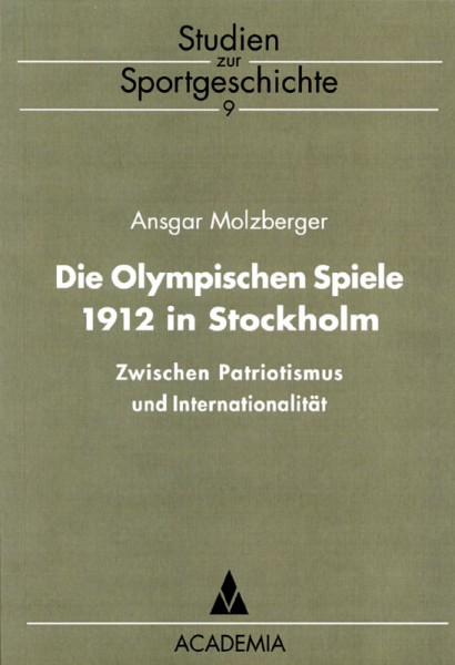 Die Olympischen Spiele 1912 in Stockholm: Zwischen Patriotismus und Internationalität (Studien zur S