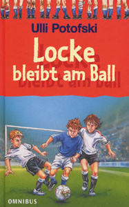 Locke bleibt am Ball - Roman.