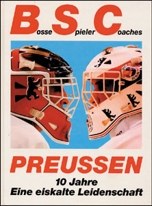 Bosse Spieler Coaches (BSC) Preussen. 10 Jahre. Eine eiskalte Leidenschaft.