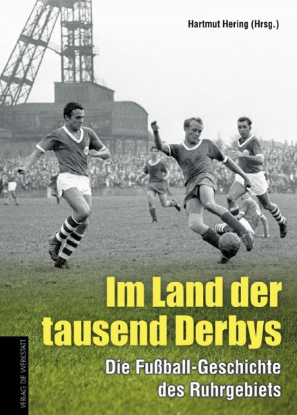 Im Land der 1000 Derbys - Die Fußball-Geschichte des Ruhrgebiets