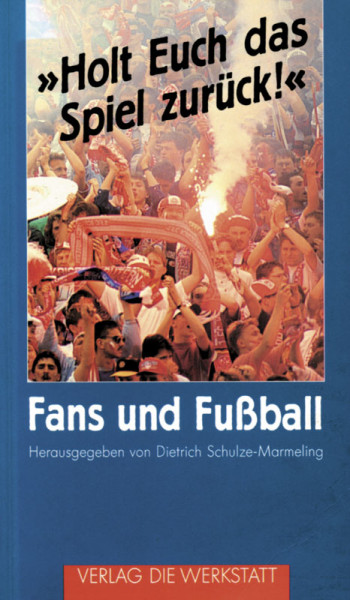 Holt Euch das Spiel zurück! - Fans und Fußball