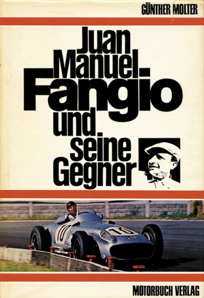 Juan Manuel Fangio und seine Gegner.