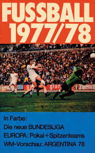 Fussball 1977/78. Die neue Bundesliga. Europa: Pokal + Meisterschaft. WM-Vorschau: Argentinien 78.