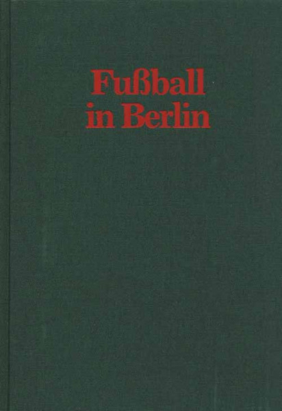 Fußball in Berlin. Eine Zwischenbilanz des BFV an der Schwelle zum letzten Jahrzehnt des ersten Jahrhunderts.