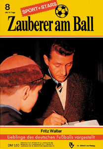 Fritz Walter. Heft 8 aus der Reihe ZAUBERER AM BALL. Lieblinge des deutschen Fußballs vorgestellt.