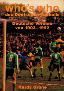 Who's who des deutschen Fußballs. Die deutschen Vereine 1903-1992.