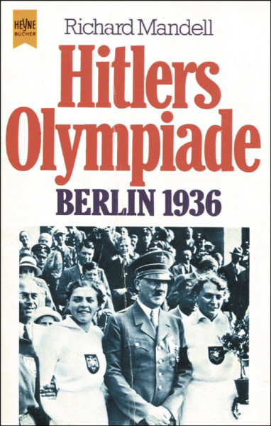 Hitlers Olympiade, Berlin 1936.