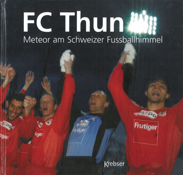 FC Thun - Meteor am Schweizer Fußballhimmel.