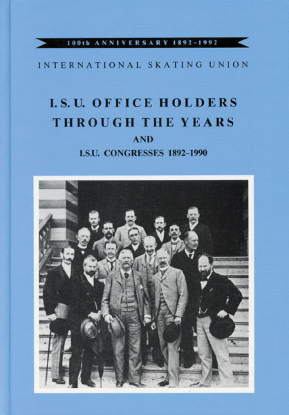 I.S.U. Office Holders through the Years and I.S.U. Congresses 1892-1990.
