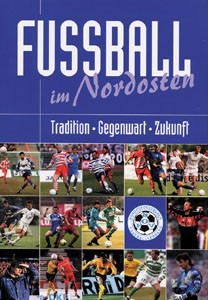 Fußball im Nordosten - Tradition Gegenwart Zukunft