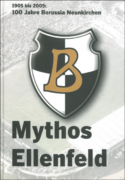 Mythos Ellenfeld. 100 Jahre Borussia Neunkirchen