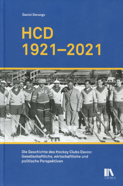 HCD 1921-2021. Die Geschichte des Hockey Clubs Davos: Gesellschaftliche, wirtschaftliche und politis