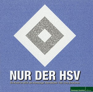 Nur der HSV: Die Raute im Blick des Hamburger Abendblatts: Titel, Tore, Emotionen.