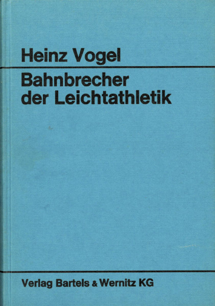 Bahnbrecher der Leichtathletik. Ein Buch über die legendären Leichtathleten.