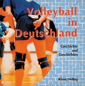 Volleyball in Deutschland. Geschichte und Geschichten.