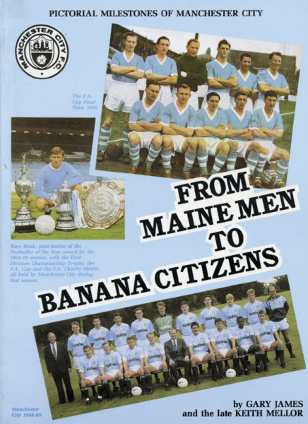 From Maine Men to Banana Citizens. Pictorial milestones of Manchester City.