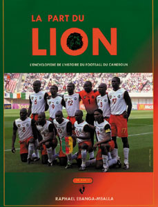 La Part du Lion. L'Encyclopedie de l'Histoire du Football du Cameroun.