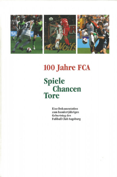100 Jahre FCA. Spiele - Chancen - Tore.