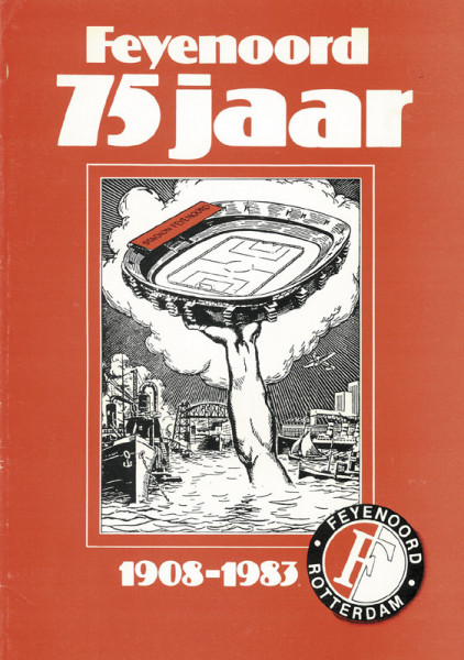 Feyenoord 75 Jaar 1908 -1983. Beelden van een roemrijke Club.
