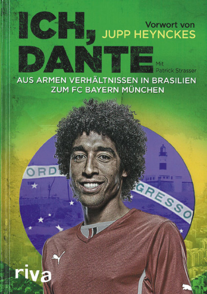 Ich, Dante - Aus armen Verhältnissen in Brasilien zum FC Bayern München.