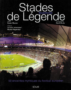 Stades de Legende - StadiaNation. 50 enceintes mythiques du football europeen.