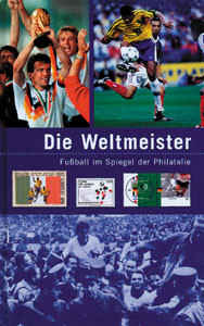 Die Weltmeister. Fußball im Spiegel der Philatelie.