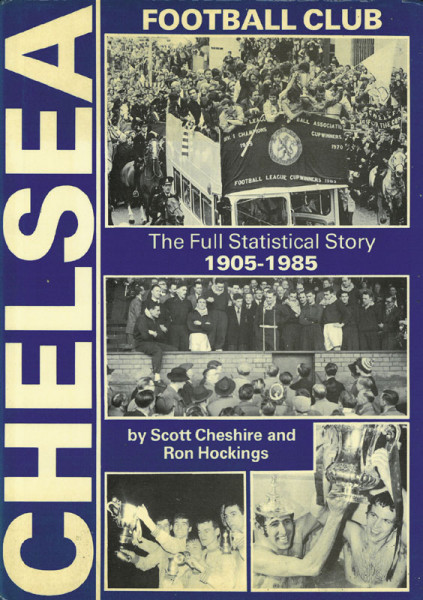 Chelsea Football Club - The Full Statistical Story 1905 - 1985.