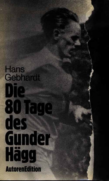 Die 80 Tage des Gunder Hägg. Kritische Berichterstattung der Geschehnisse von '42-'46.