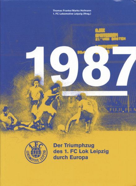 1987 - Der Triumphzug des 1. FC Lok Leipzig durch Europa