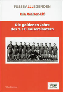 Die Walter Elf - Die goldenen Jahre des 1.FC Kaiserslautern.