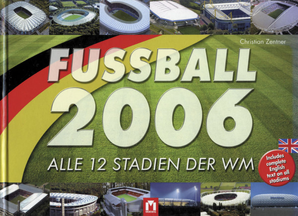 Fussball 2006 - Alle 12 Stadien der WM.