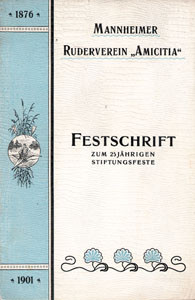 Festschrift zur Feier des 25jährigen Stiftungsfestes des Mannheimer Rudervereins „Amicitia“. 1876 -1