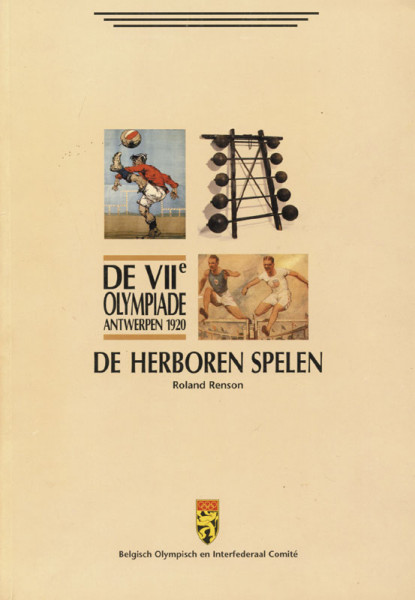 De herboren Spelen. De VII. Olympiade Antwerpen 1920.