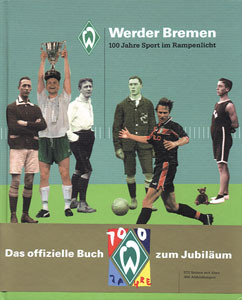 Werder Bremen - 100 Jahre Sport im Rampenlicht