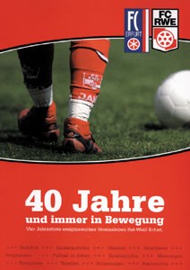 40 Jahre immer in Bewegung - Vier Jahrzehnte ereignisreiches Vereinsleben Rot-Weiß Erfurt.