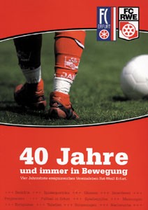 40 Jahre immer in Bewegung - Vier Jahrzehnte ereignisreiches Vereinsleben Rot-Wei Erfurt.