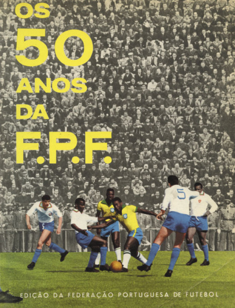 Os 50 anos da F.P.F. Edicao da Federacao Portuguesa de Futebol.