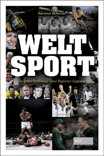 Welt Sport: 60 Jahre Erlebnisse einer Reporter-Legende