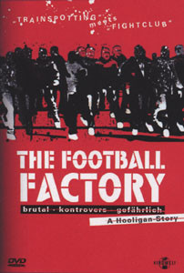 The Football Factory - brutal kontrovers gefährlich - A Hooligan Story.